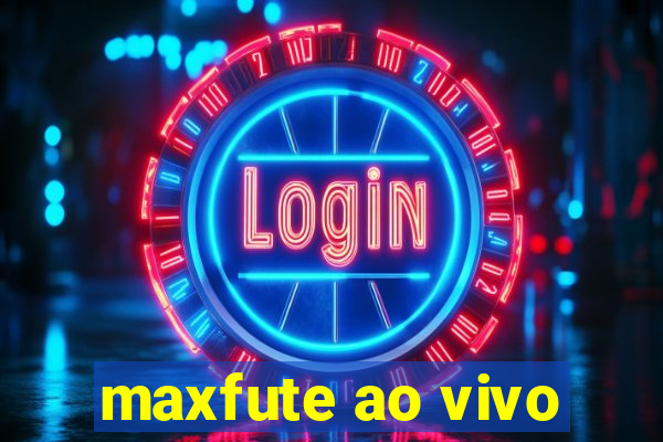 maxfute ao vivo